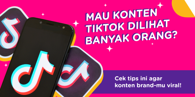 Cara Membuat Konten Viral Di Tiktok Untuk Brand Anda