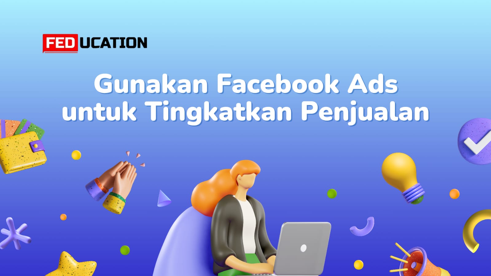 Cara Menggunakan Facebook Ads Untuk Meningkatkan Penjualan Bisnis Anda