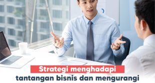 Strategi Menghadapi Tantangan Di Dunia Bisnis